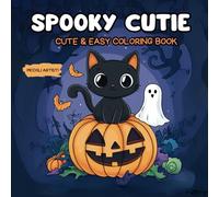 SPOOKY CUTIE COLORING BOOK: Cute & Easy Coloring Book for Adults and Teens,album Da Colorare Per Adulti E Adolescenti Con Adorabili Creature