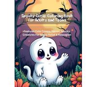 Spooky Cutie: Coloring Book for Adults and Teens: Features Cute Creepy, Horror, Spooky Creatures For Stress Relief & Relaxation