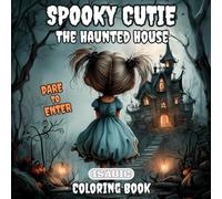 Spooky Cutie Coloring Book: The Haunted House / For Adults and Teens Featuring Lovely Creepy Creatures in Cozy Moments for Relaxation