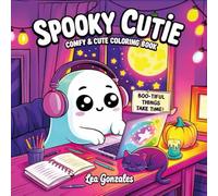 Spooky Cutie: Comfy & Cute Coloring Book for Adults, Teens and Kids - With Cozy and Adorable Halloween Designs to Color for Stress Relief and Fun.