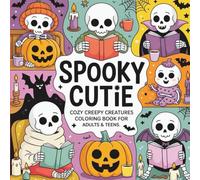 Spooky Cutie: Cozy Creepy Creatures Coloring Book for Adults & Teens - Adorable Spooky Art for Relaxation and Mindful Coloring