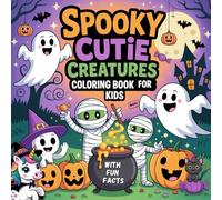 Spooky Cutie Creatures: Coloring Book for Kids and Toddlers featuring Fantasy and Cute Designs with Awesome Fun Facts