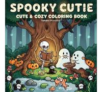 Spooky Cutie: Cute and Cozy Halloween Coloring Book for Kids, Teens, and Adults: Relaxing and Adorable Spooky-Themed Pages to Color and Unwind - Perfect for Halloween and Cozy Autumn Days
