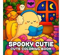 Spooky Cutie: Cute Coloring Book: Comfy Coloring Pages for Adults and Teens Full of Adorable-Creepy Characters | Cozy Creatures Images and Hygge Scenes to Color and Relax