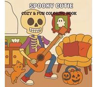 spooky cutie: Cute & Comfy Coloring Book for Adults and Teens Featuring Spooky Creepy Creatures in Cozy Moments and Fun for Relaxation