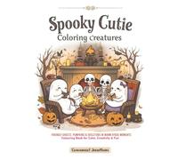 Spooky Cutie: Friendly Ghosts, Pumpkins & Skeletons in Warm Hygge Moments - Colouring Book for Calm, Creativity & Fun