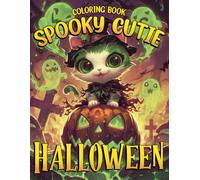 Spooky Cutie Halloween Coloring Book: Adorable Eerie Coloring Pages with Pumpkins, Witches, Bats, Ghosts, and Cute Spooky Art for Kids Creativity
