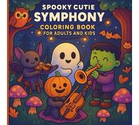 SPOOKY CUTIE SYMPHONY COLORING BOOK FOR ADULTS AND KIDS: Fun and Easy Coloring Book with Musical Themes for All Ages