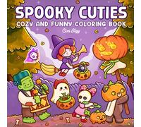 Spooky Cuties: Cozy and Funny Coloring Book for Adults and Teens With Cute Creepy Characters in Hygge Moments to Color for Relaxation