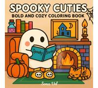 Spooky Cuties: Cozy-Cute Halloween Coloring Book for Adults & Teens Featuring Adorable Creepy Creatures and Hygge Scenes for Relaxation, Stress Relief & Mindful Coloring