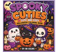 SPOOKY CUTIES: CUTE AND COZY HALLOWEEN COLORING BOOK