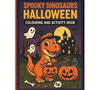 SPOOKY DINOSAURS HALLOWEEN COLOURING AND ACTIVITY BOOK: Big, Bold and Fun to colour | Cute Dinosaurs, Pumpkin, Ghost and more | Spooky and Cute Design | Suitable for all kids |