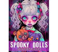 Spooky Dolls Coloring Book: Let Your Imagination Flow with Haunted Toy Coloring Pages featuring Gothic Charm Illustrations for Adults Stress Relief & Relaxation