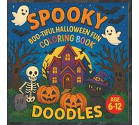 Spooky Doodles: A Boo-tiful Halloween Coloring Book for Kids Ages 6-12