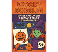 Spooky Doodles Simple Halloween Draw and Color for Beginners: Halloween drawing practice book