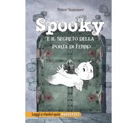 Spooky e il Segreto della Porta di Ferro: Una divertente avventura misteriosa che insegna amicizia e coraggio, con quiz di lettura per bambini dai 6 agli 8 anni.