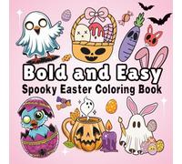 Spooky Easter: A Bold & Easy Creepy Holiday Coloring Book: Featuring 50 Scary Illustrations of Easter-Themed Coloring Pages Inc Playful Ghosts, Fanged ... Spring Gift Idea for Adults, Teens & Kids.