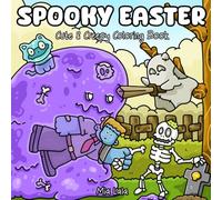 Spooky Easter: Cute & Creepy Coloring Book Funny Creepy Bunnies, Ghosts and Monsters for Relaxing Holiday Coloring Fun