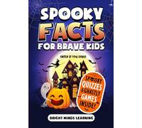Spooky Facts for Brave Kids: Enter If You Dare: 300+ Frightening Facts and Trivia to Scare You Silly - Halloween Edition (Super Fun Facts Book for Kids Ages 8-12)