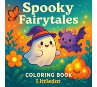 Spooky Fairytales: Vol 2 Enchanted Halloween, A Spooky-Cute Halloween and Fantasy Creatures Coloring Book for Adults and Teens