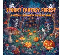 Spooky Fantasy Forest: A Magical Halloween Coloring Book for Adults and Teens Featuring Spooky Creatures and Magical Scenes.: Ideal for stress relief, creativity or a perfect Halloween gift