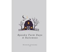 Spooky Farm Days A Halloween, Notebook & Calendar 2025: Haunted Moment, Journal For Adults and children