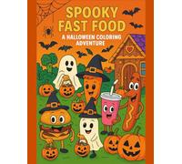 Spooky Fast Food: A Halloween Coloring Adventure: Trick-or-Treat Fun with Haunted Fast Food Friends