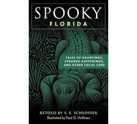 Spooky Florida: Tales of Hauntings, Strange Happenings, and Other Local Lore, Second Edition