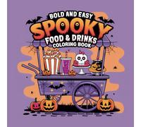 Spooky Food and Drinks: Bold and Easy Coloring Book for Adults and Teens,Bold and Easy ... Relaxation (Spooky - Cute - Easy Coloring),Snacks, Beverages