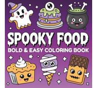Spooky Food Bold & Easy Coloring Book: Cozy Creepy Halloween Snacks, Drinks & Treats for Kids, Teens, and Adults