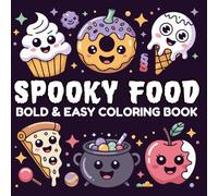 Spooky Food Coloring Book: Bold & Easy Coloring Pages of Cute-Creepy Snacks and Haunted Drinks for Foodie Fans