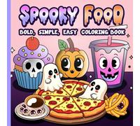 Spooky Food Coloring Book: Bold, Simple and Easy Designs for Adults and Teens Featuring Food, Snacks,Treats, Drinks and more in Cute Spooky Designs