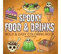 Spooky Food & Drinks Coloring Book: Fun Halloween-Themed Food and Drink Pages for Kids, Bold and Easy Coloring to Spark Creativity