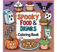 Spooky Foods and Drinks Coloring Book: Scary Good Snacks and Drinks for Spooky Season