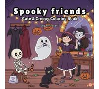 Spooky Friends: 40 Silly & Spooky Pages Coloring Book for All Ages Featuring Adorable Ghosts, Zombies, Witches, Monsters, Cats, Skeletons & More