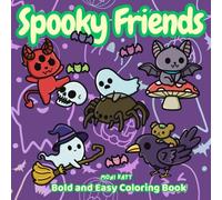 Spooky Friends A Bold and Easy Coloring Book: Cute Creatures Ready to Celebrate Halloween and the Cozy Season