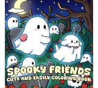 Spooky Friends Coloring Book: Cute and Creepy Companions Coloring Pages Filled with Kawaii Monsters, Friendly Ghosts, and Festive Fun for Relaxation