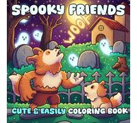 Spooky Friends Coloring Book: Whimsical and Cozy Halloween Coloring Pages with Sweet Creatures, Silly Costumes, and Magical Autumn Nights for Stress Relief