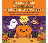 Spooky & Fun: A Bold & Easy Halloween Coloring Book: Halloween Illustrations for Kids, Adults, Seniors & Beginners of All Ages