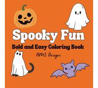 Spooky Fun Bold and Easy Coloring Book: Spooky Vibes Coloring, Simple Coloring Designs, Bold Coloring Pages for Adults and Kids, Halloween Coloring