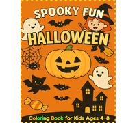 Spooky Fun Halloween: A Cute and Easy Halloween Coloring Book for Kids Ages 4-8: 50 Fun and Not-So-Scary Halloween Coloring Pages with Pumpkins, Ghosts, Witches, and More!