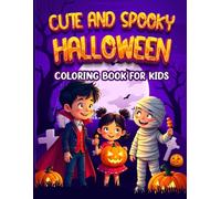 Spooky Fun Halloween Coloring Book for Kids Ages 4-8: A Big Collection of Cute and Easy Coloring Pages with Pumpkins, Witches, Ghosts, Cats, and More: Fun and Spooky-Cute Designs Perfect for Boys and Girls Who Love Halloween