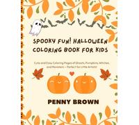 Spooky Fun! Halloween Coloring Book for Kids: Cute and Easy Coloring Pages of Ghosts, Pumpkins, Witches, and Monsters - Perfect for Little Artists!