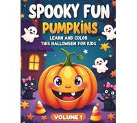 Spooky Fun Pumpkins Volume 1: Enjoy a fun safe coloring adventure designed for children aged 3-8. Featuring charming black cats friendly ghosts and ... fine motor skills and independent learning