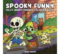 Spooky Funny, Creepy Silly Friends Coloring Book: Hilarious Spooky Characters & Moments Illustrations For Adults, Teens, Kids
