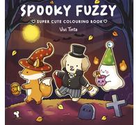 Spooky Fuzzy: A Cute Creepy Halloween Colouring Book for Relaxation