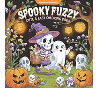 Spooky Fuzzy: Cute Creepy Creatures Coloring Book for Adults and Teens with Adorable Cozy moments For Relaxation