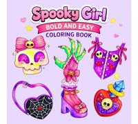 Spooky Girl Bold And Easy Coloring Book: Kawaii Style Coloring Pages Featuring 50 Cozy, Cute and Spooky Designs to Color for Adults and Teens