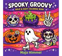 Spooky Groovy Bold & Easy Coloring Book for Teens & Adults: 40 Stress-Relief Coloring Designs with Cute Creepy Characters