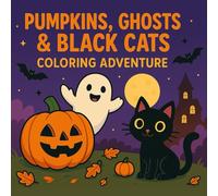 Spooky Halloween Adventures: Pumpkin, Ghost & Black Cats Coloring Fun: A Magical Halloween Coloring Book for All Ages - Perfect for Kids & Adults!